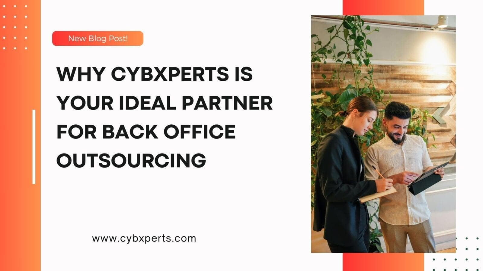 Why CYBXPERTS is Your Ideal Partner for Back Office Outsourcing
